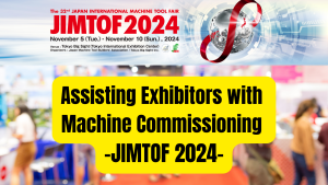 Assisting Exhibitors with Machine Commissioning -JIMTOF 2024-